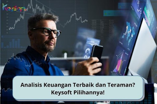 Analisis Keuangan Terbaik Dan Teraman? Keysoft Pilihannya!