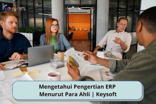 Mengetahui Pengertian ERP Menurut Para Ahli | Keysoft