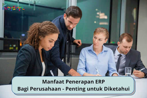 Manfaat Penerapan ERP Bagi Perusahaan - Penting untuk Diketahui