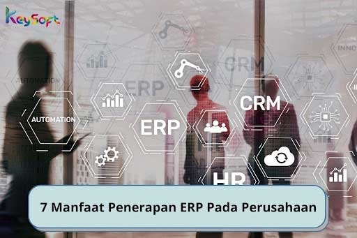 7 Manfaat Penerapan ERP Pada Perusahaan