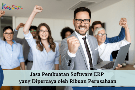 Jasa Pembuatan Software ERP, Dipercaya Ribuan Perusahaan