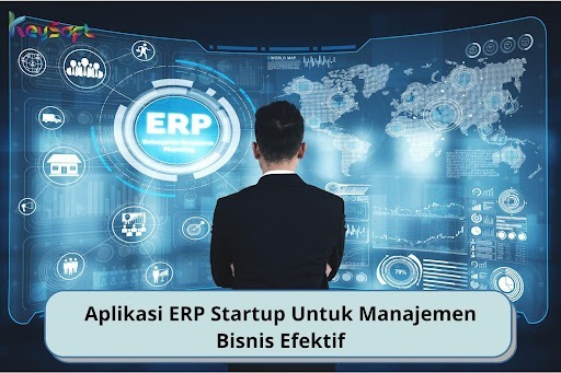 Aplikasi ERP Startup Untuk Manajemen Bisnis Efektif