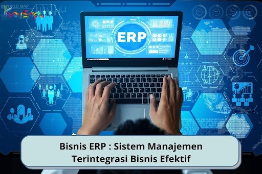 Bisnis ERP : Sistem Manajemen Terintegrasi Bisnis Efektif
